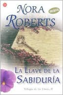 La llave de la sabiduría (Key of Knowledge) book written by Nora Roberts