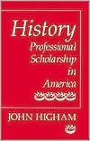 History: Professional Scholarship in America book written by John Higham