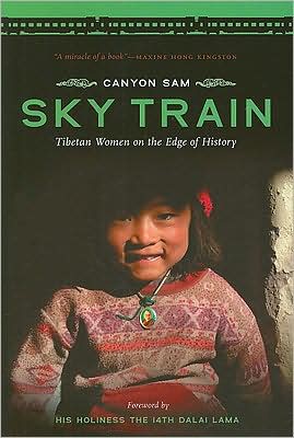 Sky Train: Tibetan Women on the Edge of History book written by Canyon Sam