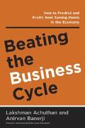 Beating the Business Cycle How to Predict and Profit from Turning Points in the Economy magazine reviews