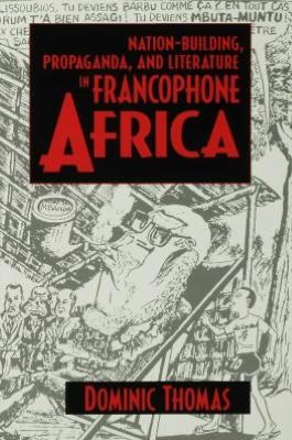 Nation-Building, Propaganda, and Literature in Francophone Africa magazine reviews