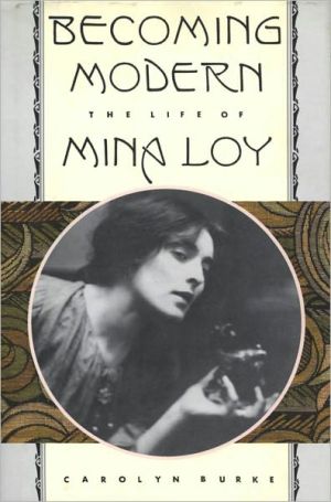 Becoming Modern: The Life of Mina Loy written by Carolyn Burke
