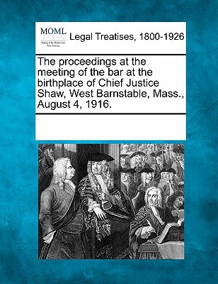 The Proceedings at the Meeting of the Bar at the Birthplace of Chief Justice Shaw, West Barnstable,  magazine reviews