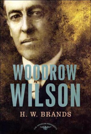 Woodrow Wilson (American Presidents Series) book written by H. W. Brands