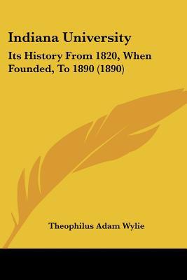 Indiana University: Its History From 1820, When Founded, To 1890 magazine reviews