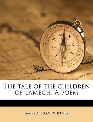 The Tale of the Children of Lamech. a Poem magazine reviews