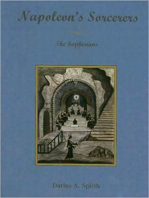 Napoleon's Sorcerers: The Sophisians book written by Darius A. Spieth