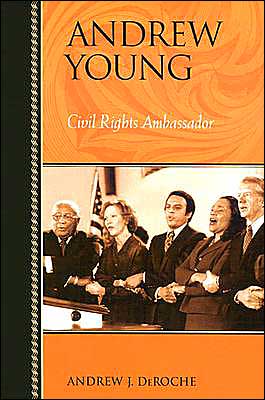 Andrew Young: Civil Rights Ambassador book written by Andrew J. DeRoche