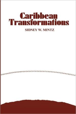 Caribbean Transformations book written by Sidney W. Mintz