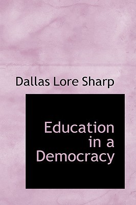 Education In A Democracy book written by Dallas Lore Sharp