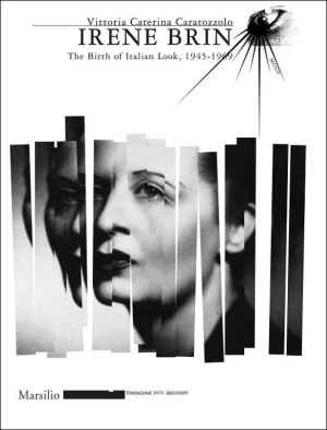 Irene Brin: The Birth of Italian Look 1945-1969 book written by Vittoria Caterina Caratozzolo