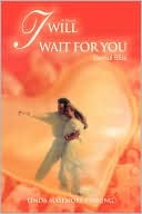 I Will Wait for You: Eternal Bliss book written by Linda Masemore Pirrung