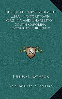 Trip of the First Regiment C.N.G., to Yorktown, Virginia and Charleston, South Carolina magazine reviews