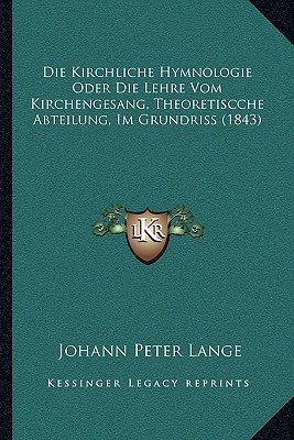 Die Kirchliche Hymnologie Oder Die Lehre Vom Kirchengesang, Theoretiscche Abteilung, Im Grundriss magazine reviews