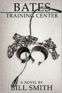 Bates Training Center book written by Bill Smith