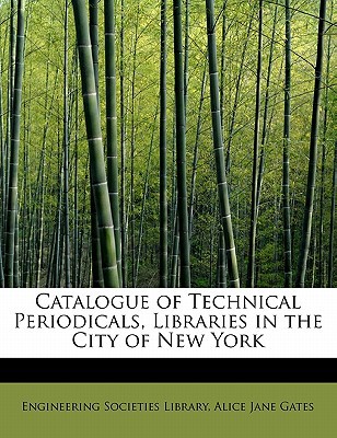 Catalogue of Technical Periodicals, Libraries in the City of New York magazine reviews