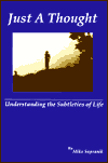 Just a Thought: Understanding the Subtleties of Life book written by C. Mike Sopranik