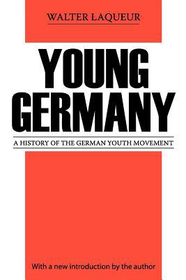 Young Germany A History of the German Youth Movement book written by Walter Laqueur