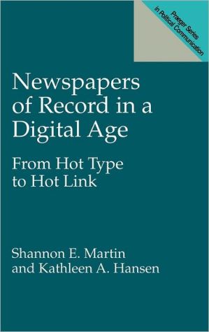 Newspapers Of Record In A Digital Age book written by Shannon E. Martin