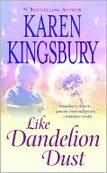 Like Dandelion Dust book written by Karen Kingsbury