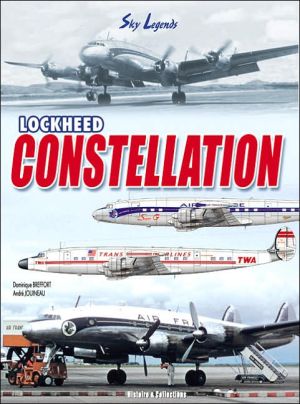 Lockheed Constellation: Legend of the Sky book written by Dominique Breffort