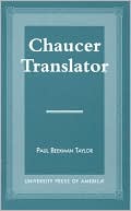 Chaucer Translator book written by Paul Beekman Taylor