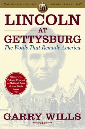 Lincoln at Gettysburg: The Words that Remade America book written by Garry Wills
