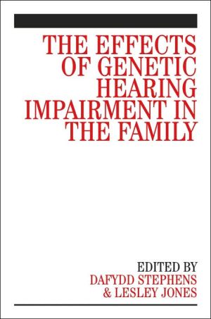 Effects of Genetic Hearing Impairment in the Family book written by Dafydd Stephens