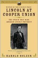 Lincoln at Cooper Union: The Speech That Made Abraham Lincoln President book written by Harold Holzer