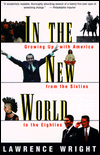 In the New World: Growing up with America from the Sixties to the Eighties written by Lawrence Wright