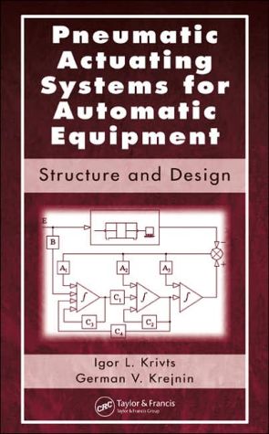 Pneumatic Actuating Systems for Automatic Equipment: Structure and Design book written by Igor Lazar Krivts