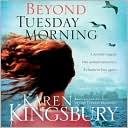 Beyond Tuesday Morning book written by Karen Kingsbury