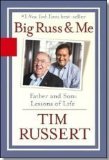 Big Russ and Me: Father and Son - Lessons of Life book written by Timothy J. Russert