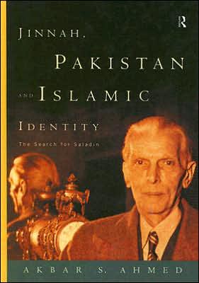 Jinnah, Pakistan and Islamic Identity: The Search for Saladin book written by Akbar S. Ahmed