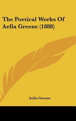 The Poetical Works of Aella Greene magazine reviews