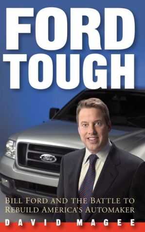 Ford Tough: Bill Ford and the Battle to Rebuild America's Automaker book written by David Magee