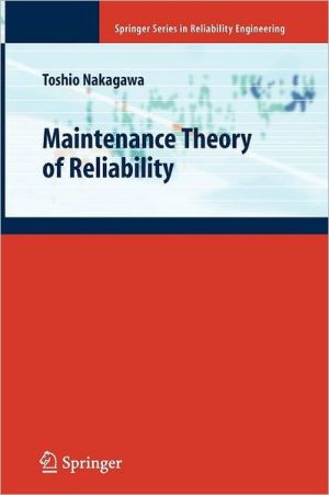 Maintenance Theory of Reliability book written by Toshio Nakagawa