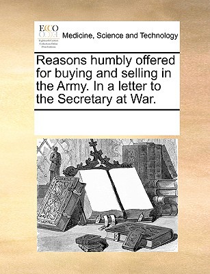 Reasons Humbly Offered for Buying and Selling in the Army. in a Letter to the Secretary at War. magazine reviews