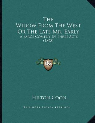 The Widow from the West or the Late Mr. Early: A Farce Comedy in Three Acts magazine reviews