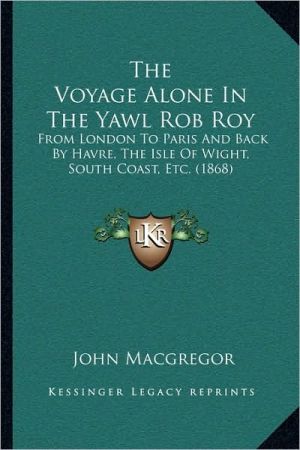 The Voyage Alone in the Yawl Rob Roy magazine reviews