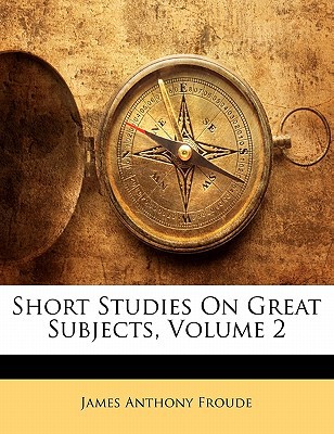 Short Studies on Great Subjects magazine reviews