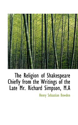The Religion of Shakespeare Chiefly from the Writings of the Late Mr. Richard Simpson magazine reviews