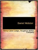 Daniel Webster book written by Henry Cabot Lodge