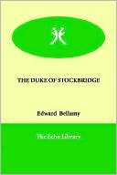 The Duke of Stockbridge book written by Edward Bellamy