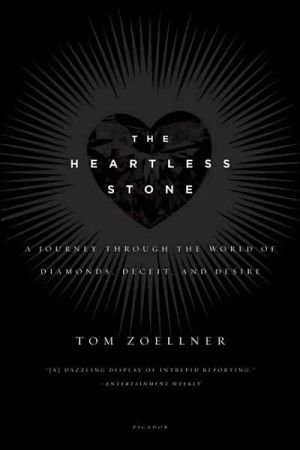 The Heartless Stone: A Journey through the World of Diamonds, Deceit, and Desire book written by Tom Zoellner