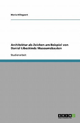 Architektur ALS Zeichen Am Beispiel Von Daniel Libeskinds Museumsbauten magazine reviews