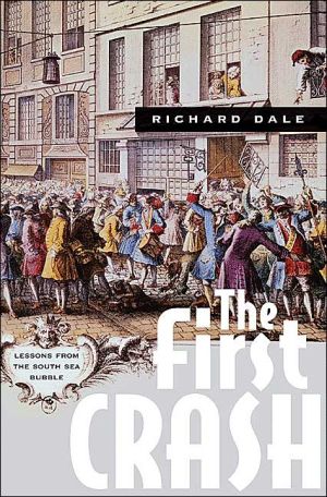 The First Crash: Lessons from the South Sea Bubble book written by Richard Dale