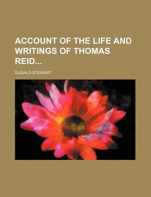 Account of the Life and Writings of Thomas Reid magazine reviews