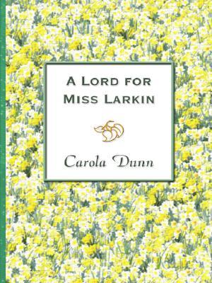 A Lord for Miss Larkin written by Carola Dunn
