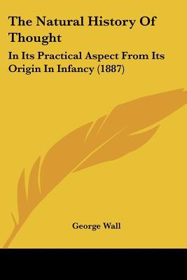 The Natural History Of Thought: In Its Practical Aspect From Its Origin In Infancy magazine reviews